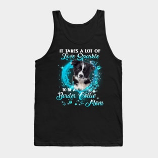 It Takes A Lot Of Love Sparkle To Be A Border Collie Mom Tank Top